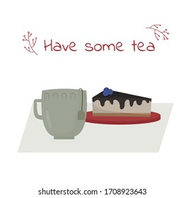 A cup with a hanging tea bag is next to a saucer on which a cheesecake. Chocolate coated cheesecake decorated with blueberries. A cup of hot tea. Lettering - have some tea. Vector flat illustration 
