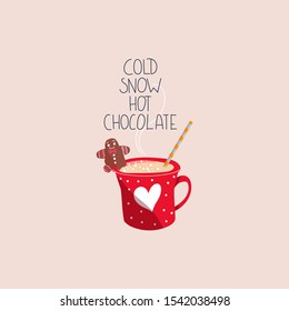 Cup of hot chocolate with gingerbread cookie. Quote - cold snow, hot chocolate. Trendy vector illustration. Eps 10.