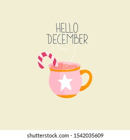 Cup of hot chocolate. Quote - hello december. Trendy vector illustration. Flat design. Eps 10.