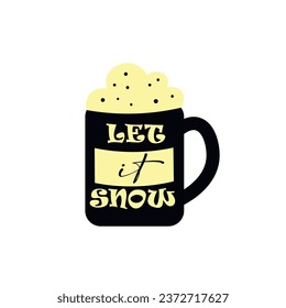 Cup of hot chocolate and text LET IT SNOW on white background