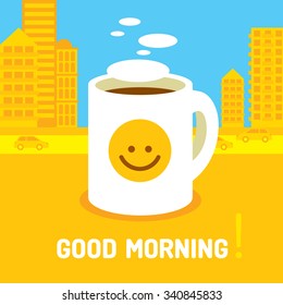 Cup of hot coffee with smile and city buildings on background. Good morning