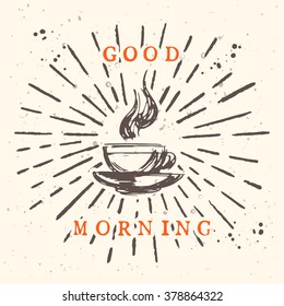 Cup with a hot drink - coffee, tea, cocoa. Good morning. Breakfast. Vector vintage card.