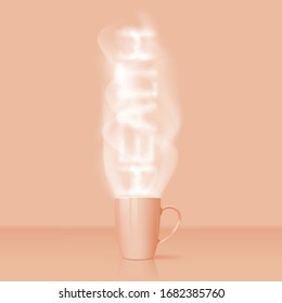 Cup with hot tea. The word Health from steam. Advertising design.