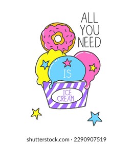 Cup of Ice Cream Three Multi Colored Balls Decorated with Donuts All You need Phrase Lettering Holiday