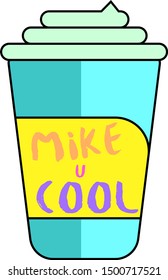 cup with the inscription "MIKE U COOL".