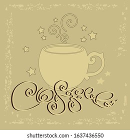 cup on beige aged background with calligraphic inscription Coffee, color vector illustration in vintage style