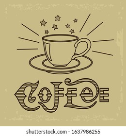 cup on beige aged background with calligraphic inscription Coffee, rays and stars, color vector illustration in vintage style