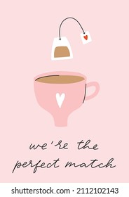 Cup of tea with tea bag. Perfect couple. Stylish Valentine's day greeting card, poster concept in pink and red colors. Fun and cool design. Hand drawn doodle cartoon style.