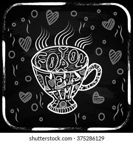 Cup of tea. Chalky lettering. Chalk board