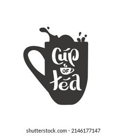 "Cup of tea" handwritten lettering for tea lover, tea shop, cafe-bar. Isolated vector illustration for poster, banner, sign, cover, advertising, card.