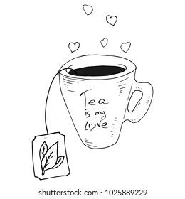 Cup of tea. Hearts rise above the mug. Lettering inscription TEA IS MY LOVE. Calligraphy. Hand drawn tea mug with hearts for valentine's day.