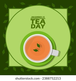 A cup of tea with tea leaves and bold text on green background to celebrate International Tea Day on December 15