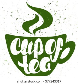 Cup of tea lettering. Hand written Cup of tea poster. Modern hand lettering. On background in the form of a cup of tea. Vector illustration