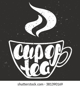 Cup of tea lettering. Hand written Cup of tea poster. Modern hand lettering. On background in the form of a cup of tea. Vector illustration