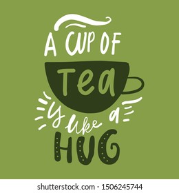 A cup of tea is like a hug. Hand lettering quote for your design