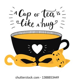 A cup of tea is like a hug. Illustration with lettering quote and cat. Home decoration typography poster, cafe menu design element, greeting card print