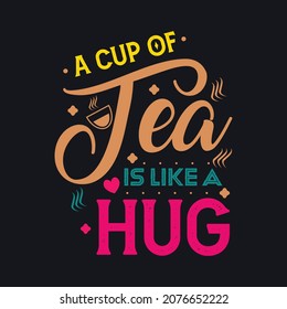 A cup of tea is like a hug typography t shirt