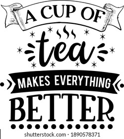 189 Tea Makes Everything Better Images, Stock Photos & Vectors 