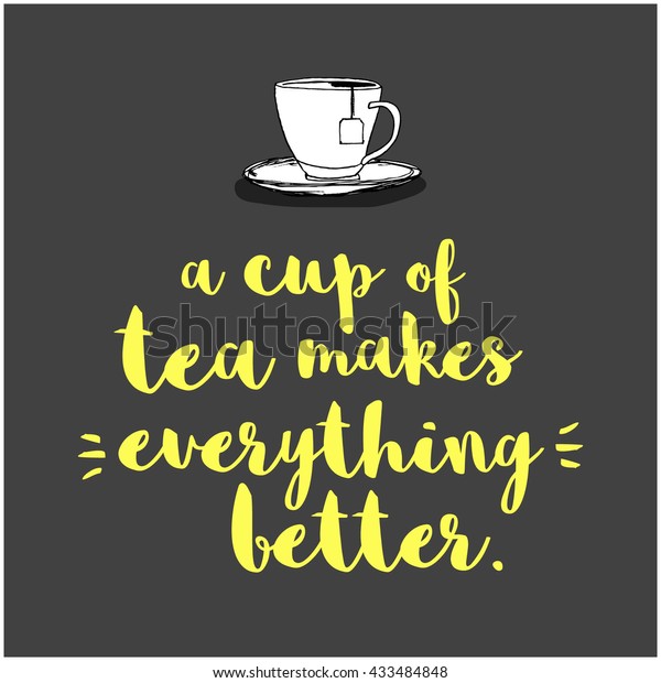 Cup Tea Makes Everything Better Hand Stock Vector Royalty Free