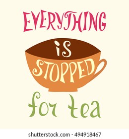 Cup of tea with the phrase inscribed in its form . Vector  illustration .