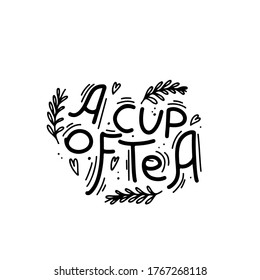 A cup of tea poster. Vector illustration. Lettering shape.