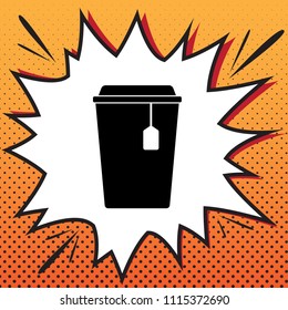 Cup with tea sign. Vector. Comics style icon on pop-art background.