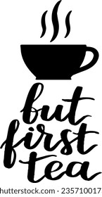 a cup of tea slogan vector design.
