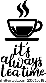 a cup of tea slogan vector design.