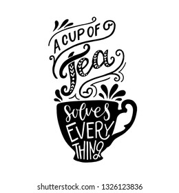 A cup of tea solves everything hand drawn lettering with decorative elements and elegant cup silhouette. Relaxing calligraphic text for kitchen, home, cafe, poster, print, apparel. Vector illustration