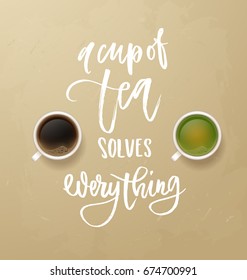 a cup of tea solves everything - Hand drawn calligraphy