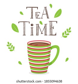 A Cup of tea. Striped Cup with cocoa or coffee. Handwritten inscription tea Time. Hand lettering. Color vector illustration in a flat style with plant decor and hand-drawn words. Isolated on white