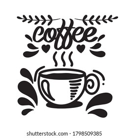 Cup Vector illustration and coffee type slogan, mug of hot morning coffee, isolated on white background, drawing style, vector