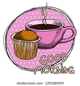 Cupcake and a cup of steaming coffee on a pink plate. Inscription Good morning. Freehand drawing.