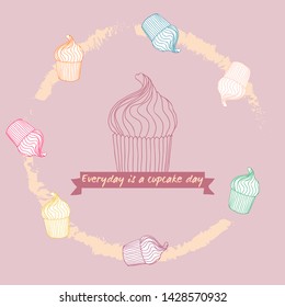 Cupcake desert in the center surrounded by seven cupcakes on a dusty pink background and text saying - Every day is a cupcake day. Hand drawn vector illustration. Poster, postcard or background design
