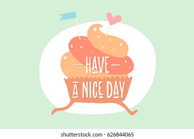 Cupcake with heart and text Have a Nice Day. Design elements of cupcake icon for bakery menu, poster, banner. 