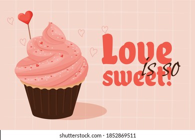 Cupcake with pink cream, tasty delicious dessert with heart decoration, text Love is so sweet. Valentine day celebration. Clipart, design element, greeting card or poster.