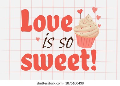 Cupcake with pink cream, tasty delicious dessert with heart decoration, text Love is so sweet. Valentine day celebration. Clipart, design element, greeting card or poster.
