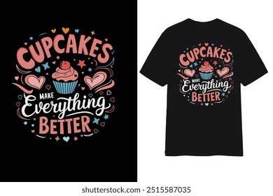 Cupcakes make everything better typography t shirt design vector