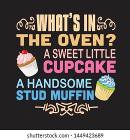 Cupcakes Quote and Saying. What is in the oven