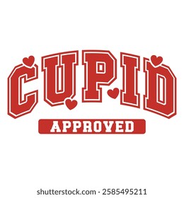 "Cupid Approved" in a bold varsity font with heart elements, perfect for Valentine’s Day designs, gifts, apparel, and decor.