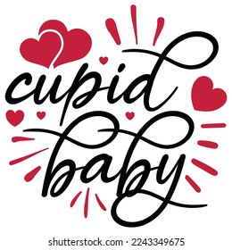 Cupid Baby - Happy Valentine's Day SVG And T-shirt Design, Love Hearts vector File. Happy Valentine's day vector card. Happy Valentines Day lettering on a white background.