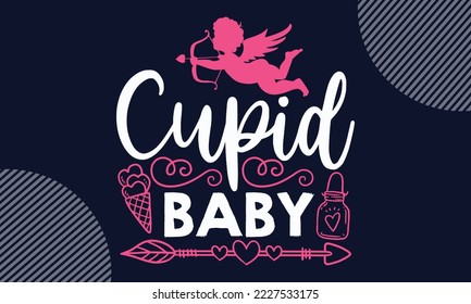 Cupid Baby - Valentines Day SVG Design. Hand drawn lettering phrase isolated on colorful background. Illustration for prints on t-shirts and bags, posters