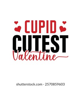 Cupid Cutest Valentine Typography T-Shirt Design Vector, Valentine gift, Valetines Day Typography Shirt, Valentine’s Day Digital Design, Happy valentines day
