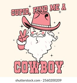 Cupid, find me a cowboy. Funny Valentine themed design. Retro. Vector illustration.	