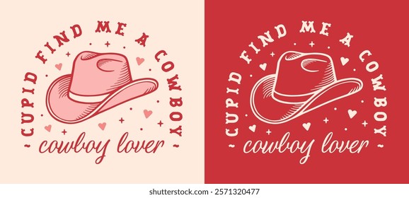 Cupid find me a cowboy lover cowgirl western romance theme Valentine's Day dating funny quotes. Retro pink red preppy coquette country hat girly aesthetic single women shirt design printable card.