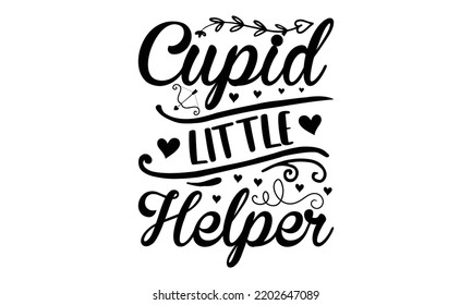 Cupid Little Helper - Valentine's Day t shirt design, Hand drawn lettering phrase isolated on white background, Valentine's Day 2023 quotes svg design.