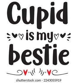 Cupid Is My Bestie, Happy valentine's day shirt Design Print Template Gift For Valentine's