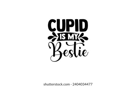 Cupid Is My Bestie - illustration for prints on t-shirt and bags, posters, Mugs, Notebooks, Floor Pillows  

