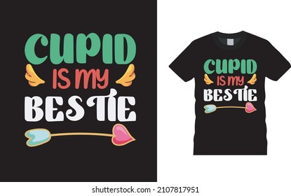 Cupid Is My Bestie T shirt, apparel, vector illustration, graphic template, print on demand, textile fabrics, retro style, typography, vintage, valentine t shirt design