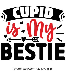 Cupid is My Bestie  T shirt design Vector File